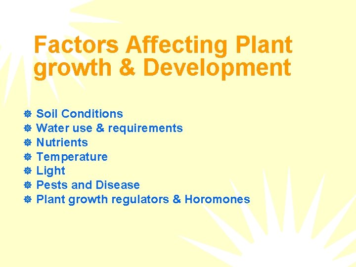Factors Affecting Plant growth & Development ] ] ] ] Soil Conditions Water use