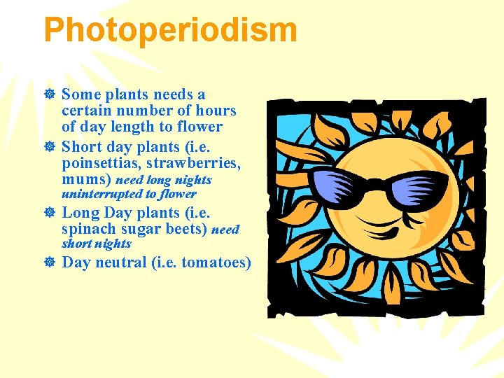 Photoperiodism ] Some plants needs a certain number of hours of day length to