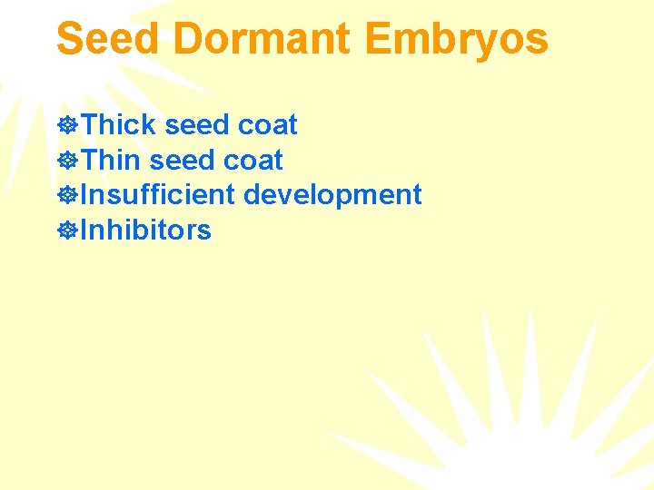 Seed Dormant Embryos ] Thick seed coat ] Thin seed coat ] Insufficient development