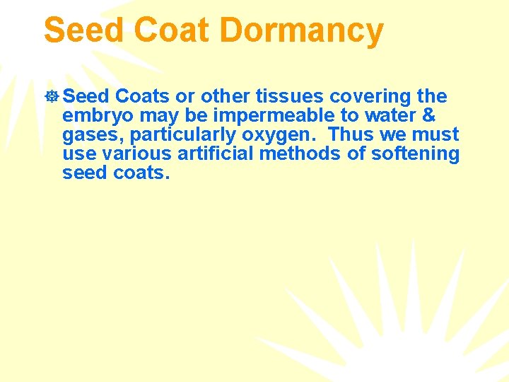 Seed Coat Dormancy ] Seed Coats or other tissues covering the embryo may be