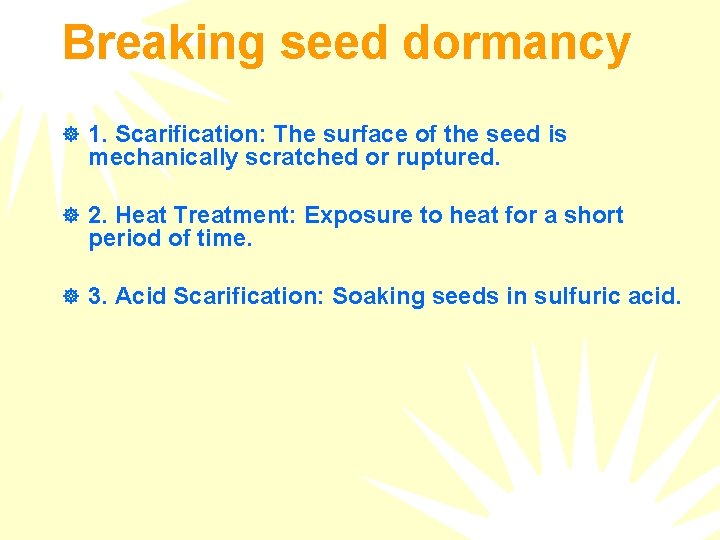 Breaking seed dormancy ] 1. Scarification: The surface of the seed is mechanically scratched