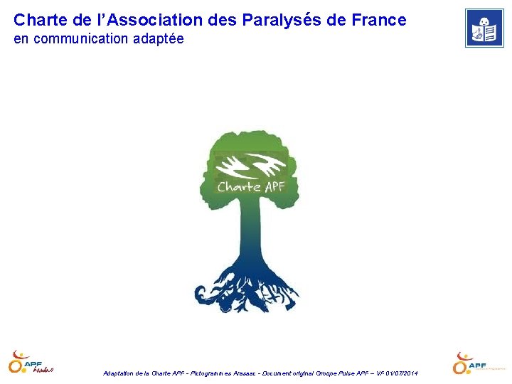 Charte de l’Association des Paralysés de France en communication adaptée Adaptation de la Charte