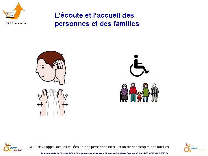 L’APF développe L’écoute et l’accueil des personnes et des familles L'APF développe l'accueil et