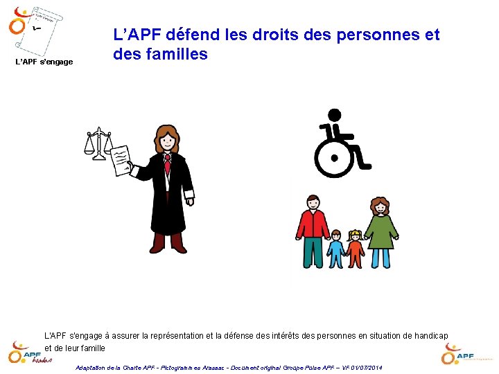 L’APF s’engage L’APF défend les droits des personnes et des familles L'APF s'engage à