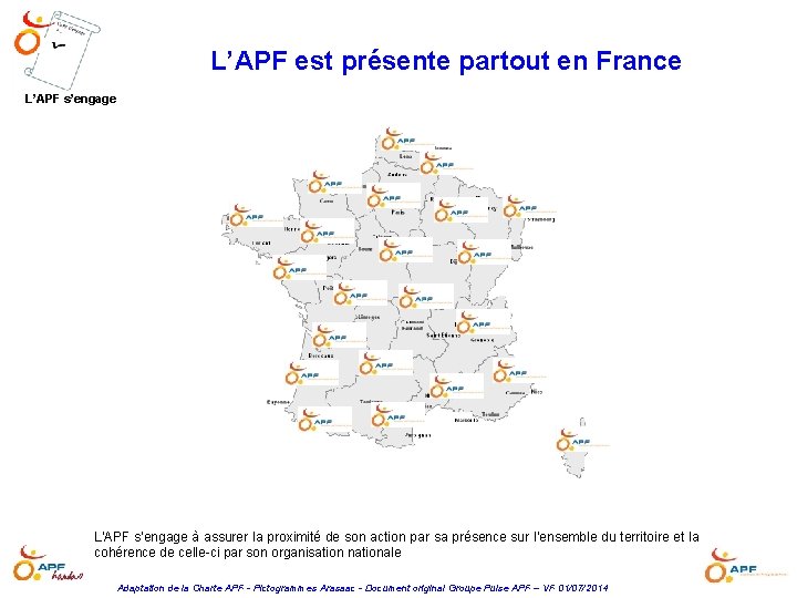 L’APF est présente partout en France L’APF s’engage L'APF s'engage à assurer la proximité