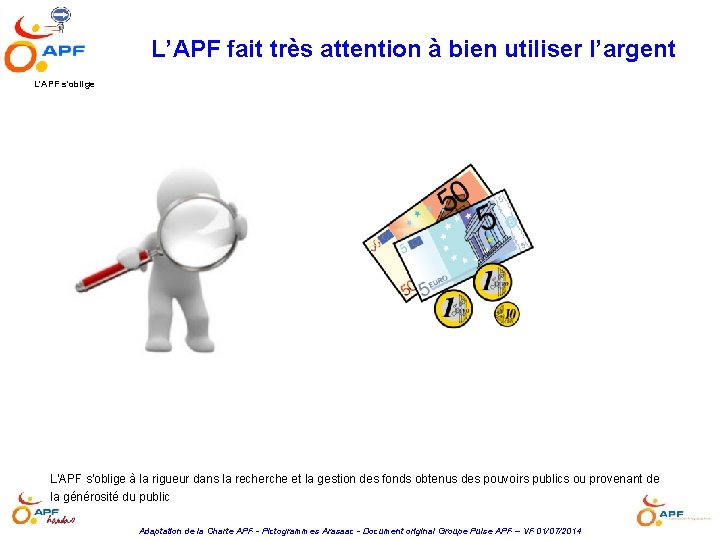 L’APF fait très attention à bien utiliser l’argent L'APF s'oblige à la rigueur dans