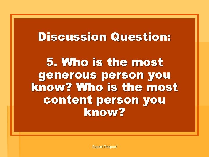 Discussion Question: 5. Who is the most generous person you know? Who is the