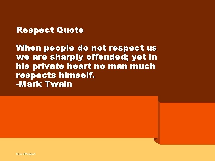 Respect Quote When people do not respect us we are sharply offended; yet in
