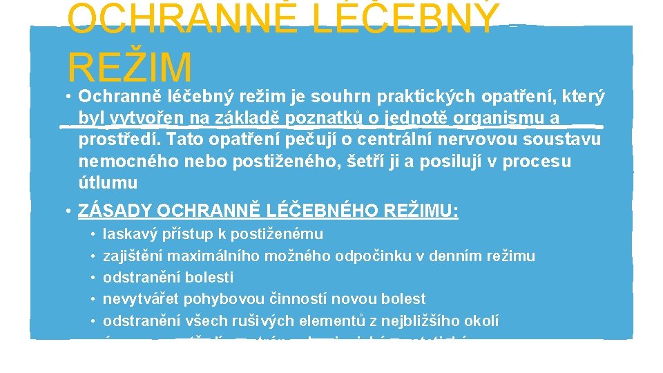 OCHRANNĚ LÉČEBNÝ REŽIM • Ochranně léčebný režim je souhrn praktických opatření, který byl vytvořen