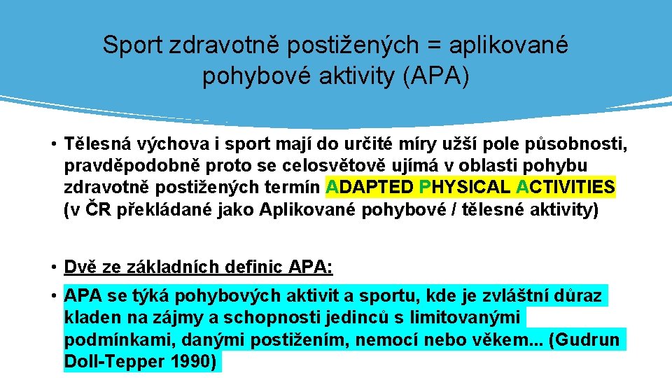 Sport zdravotně postižených = aplikované pohybové aktivity (APA) • Tělesná výchova i sport mají