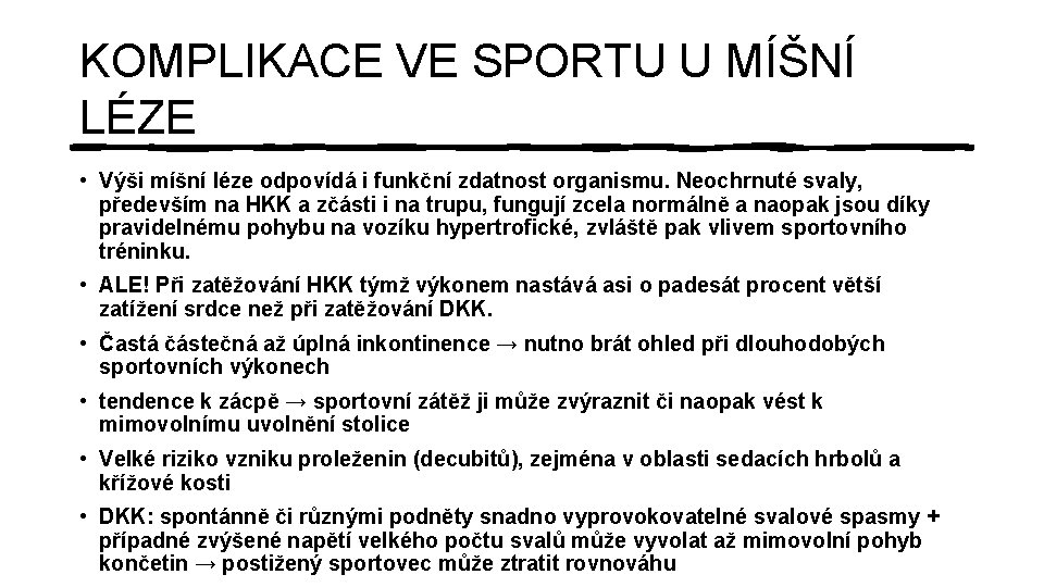 KOMPLIKACE VE SPORTU U MÍŠNÍ LÉZE • Výši míšní léze odpovídá i funkční zdatnost