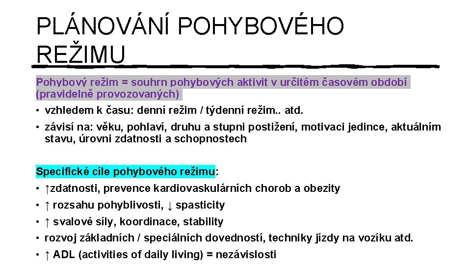 PLÁNOVÁNÍ POHYBOVÉHO REŽIMU Pohybový režim = souhrn pohybových aktivit v určitém časovém období (pravidelně