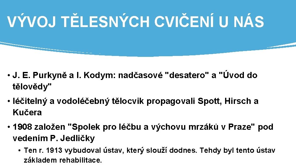 VÝVOJ TĚLESNÝCH CVIČENÍ U NÁS • J. E. Purkyně a I. Kodym: nadčasové "desatero"