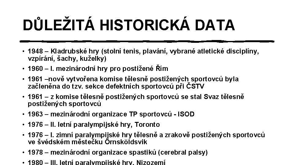 DŮLEŽITÁ HISTORICKÁ DATA • 1948 – Kladrubské hry (stolní tenis, plavání, vybrané atletické disciplíny,