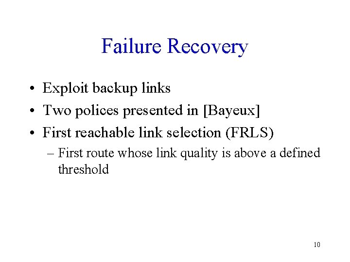 Failure Recovery • Exploit backup links • Two polices presented in [Bayeux] • First