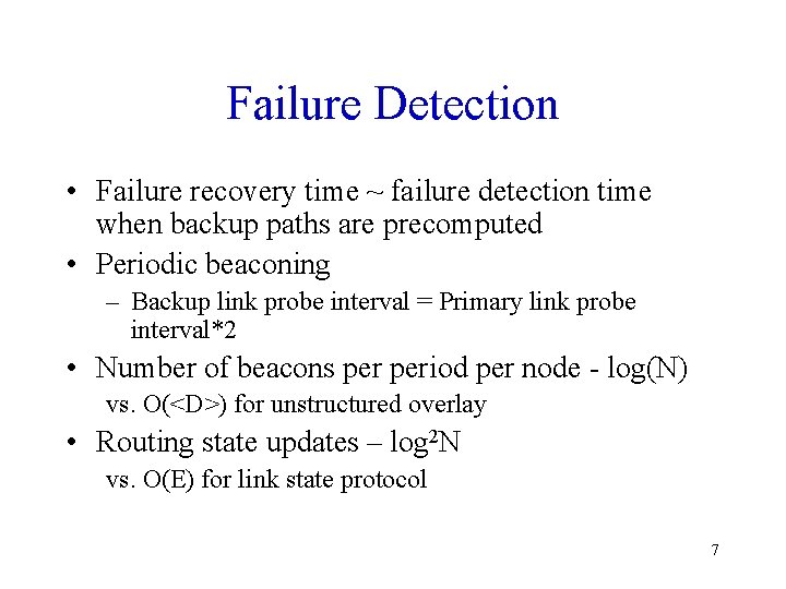 Failure Detection • Failure recovery time ~ failure detection time when backup paths are