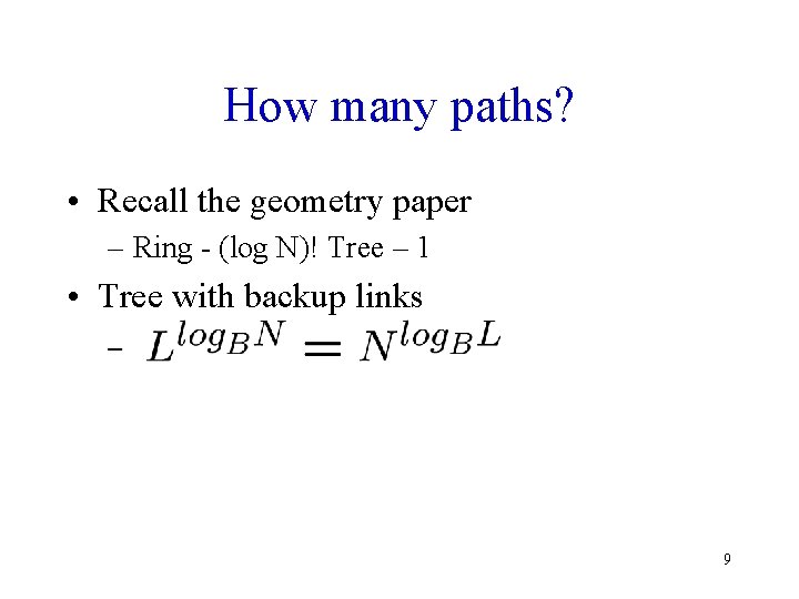 How many paths? • Recall the geometry paper – Ring - (log N)! Tree
