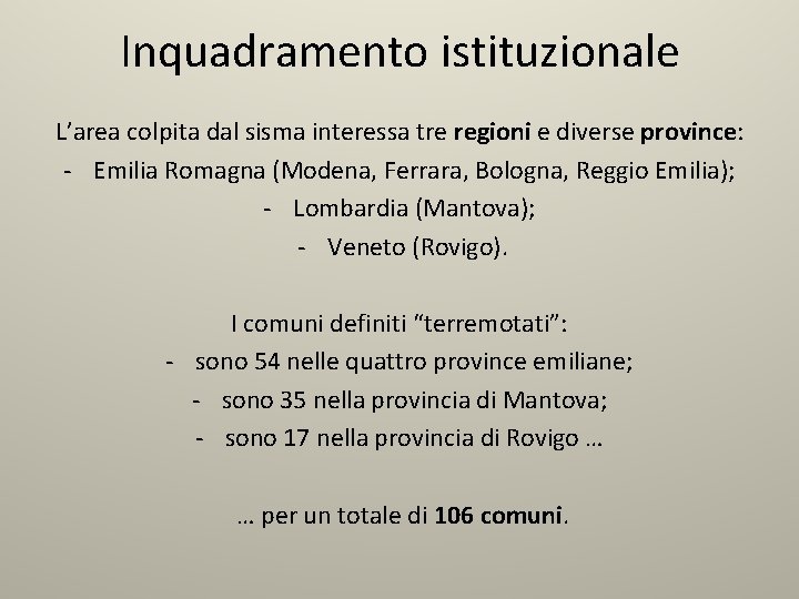 Inquadramento istituzionale L’area colpita dal sisma interessa tre regioni e diverse province: - Emilia