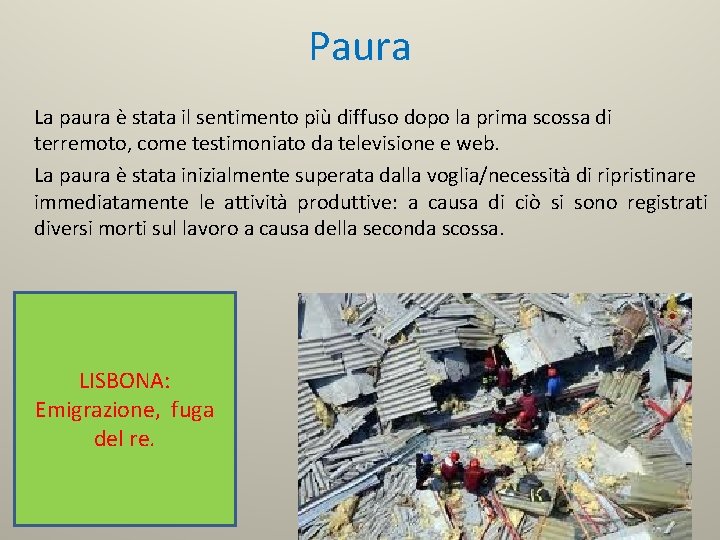 Paura La paura è stata il sentimento più diffuso dopo la prima scossa di