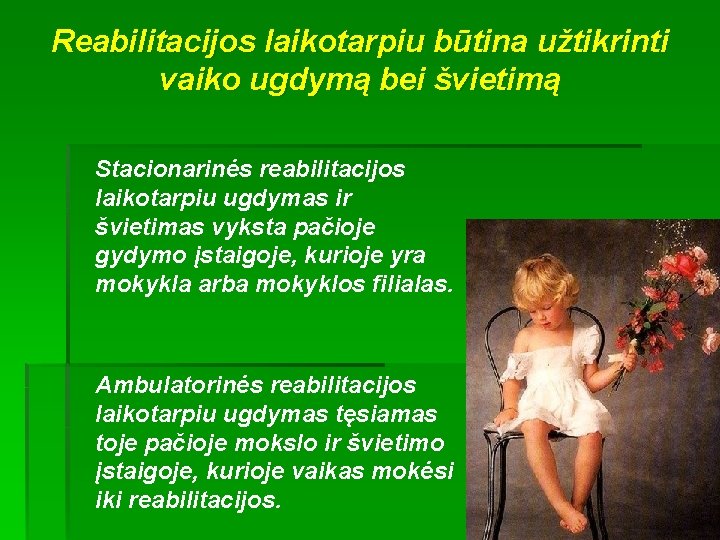 Reabilitacijos laikotarpiu būtina užtikrinti vaiko ugdymą bei švietimą Stacionarinės reabilitacijos laikotarpiu ugdymas ir švietimas