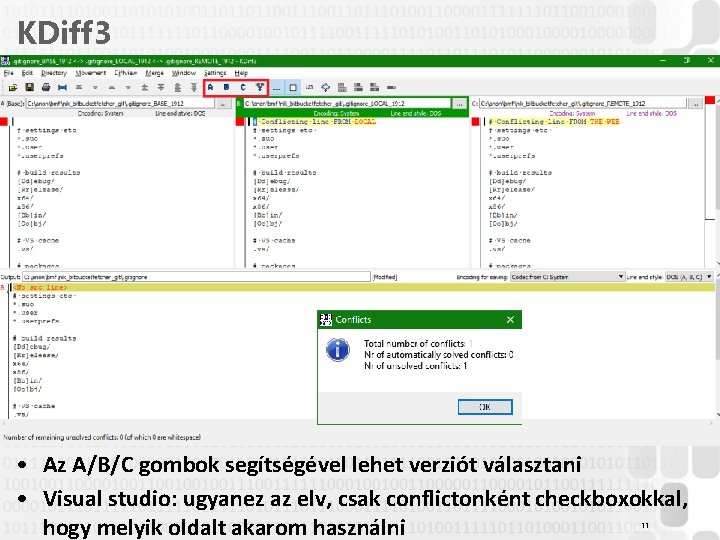 KDiff 3 • Az A/B/C gombok segítségével lehet verziót választani • Visual studio: ugyanez