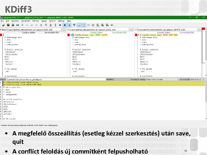 KDiff 3 • A megfelelő összeállítás (esetleg kézzel szerkesztés) után save, quit • A