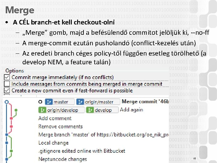 Merge • A CÉL branch-et kell checkout-olni – „Merge” gomb, majd a befésülendő commitot