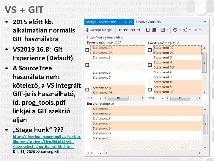 VS + GIT • 2015 előtt kb. alkalmatlan normális GIT használatra • VS 2019