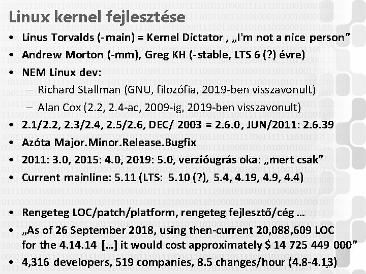 Linux kernel fejlesztése • Linus Torvalds (- main) = Kernel Dictator , „I'm not