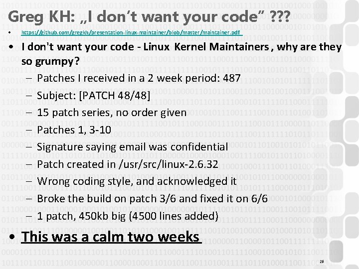 Greg KH: „I don’t want your code” ? ? ? • https: //github. com/gregkh/presentation-linux-maintainer/blob/master/maintainer.