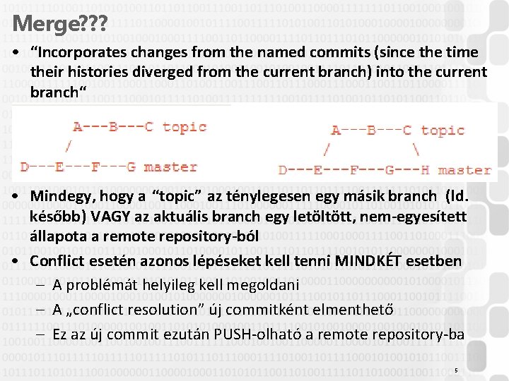 Merge? ? ? • “Incorporates changes from the named commits (since the time their