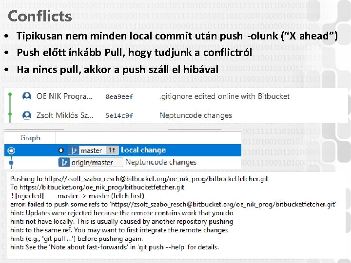 Conflicts • Tipikusan nem minden local commit után push -olunk (“X ahead”) • Push