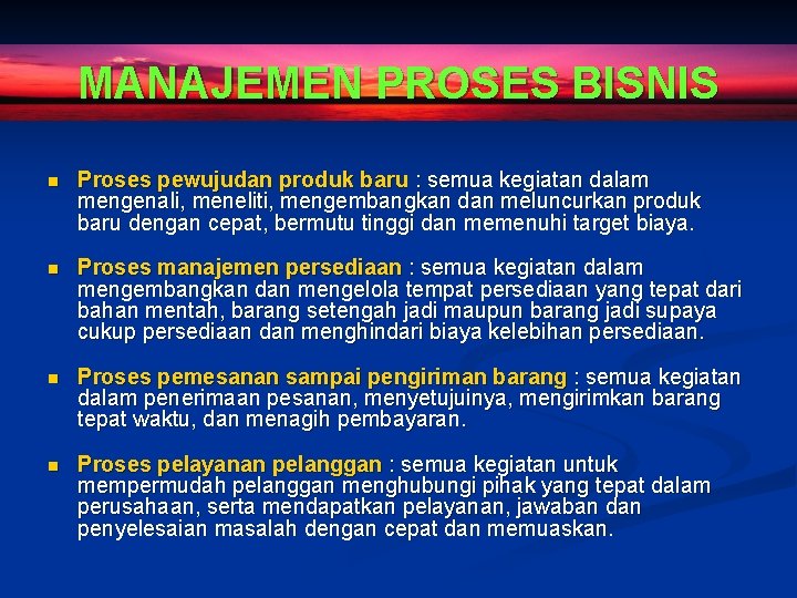 MANAJEMEN PROSES BISNIS n Proses pewujudan produk baru : semua kegiatan dalam mengenali, meneliti, MANAJEMEN PROSES BISNIS n Proses pewujudan produk baru : semua kegiatan dalam mengenali, meneliti,