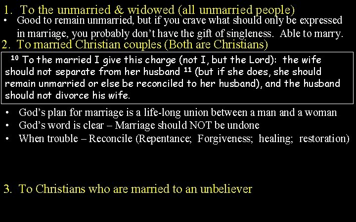 1. To the unmarried & widowed (all unmarried people) • Good to remain unmarried,