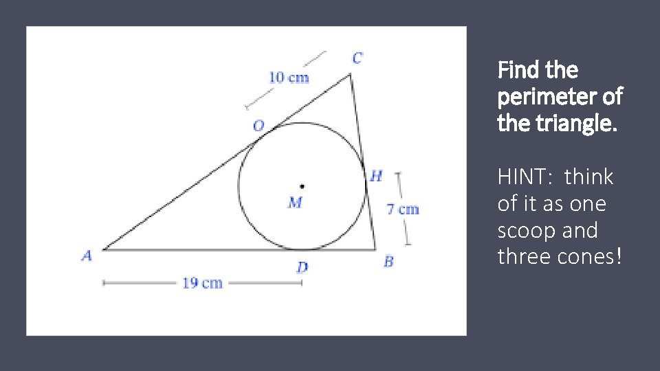 Find the perimeter of the triangle. HINT: think of it as one scoop and