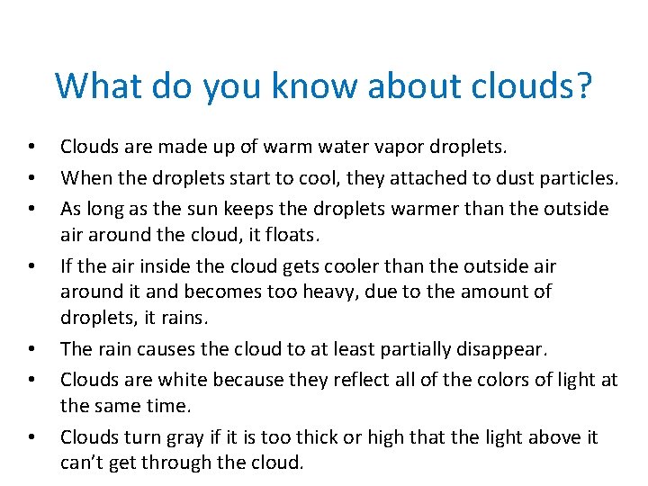 What do you know about clouds? • • Clouds are made up of warm