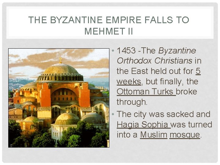 THE BYZANTINE EMPIRE FALLS TO MEHMET II • 1453 -The Byzantine Orthodox Christians in