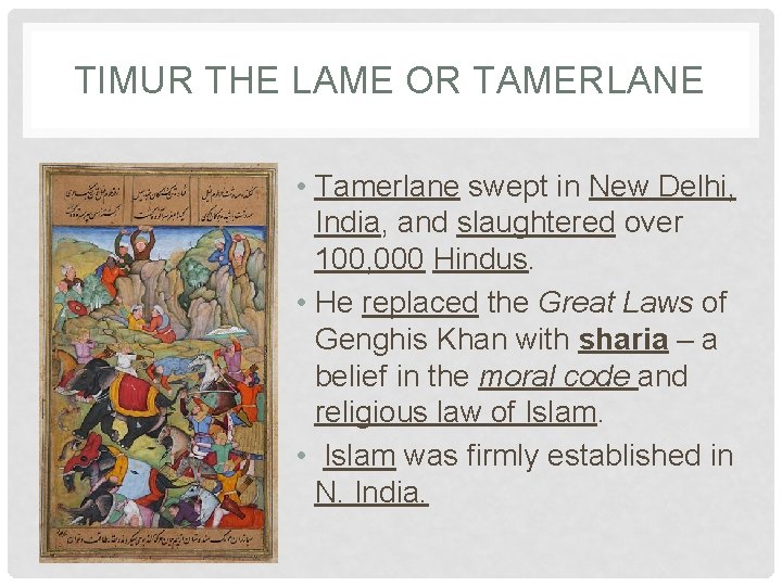 TIMUR THE LAME OR TAMERLANE • Tamerlane swept in New Delhi, India, and slaughtered