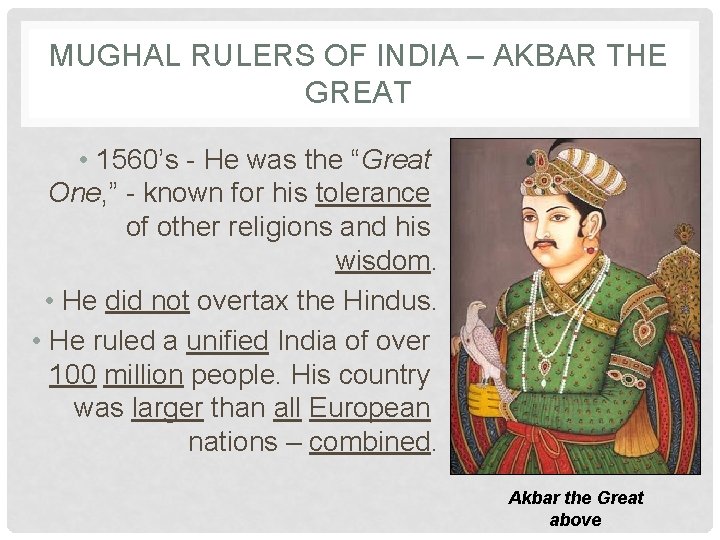 MUGHAL RULERS OF INDIA – AKBAR THE GREAT • 1560’s - He was the