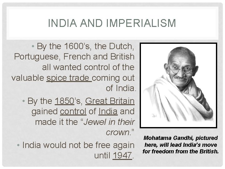 INDIA AND IMPERIALISM • By the 1600’s, the Dutch, Portuguese, French and British all