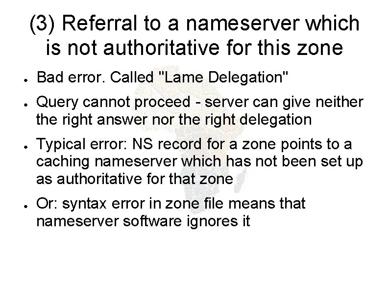 (3) Referral to a nameserver which is not authoritative for this zone ● ●
