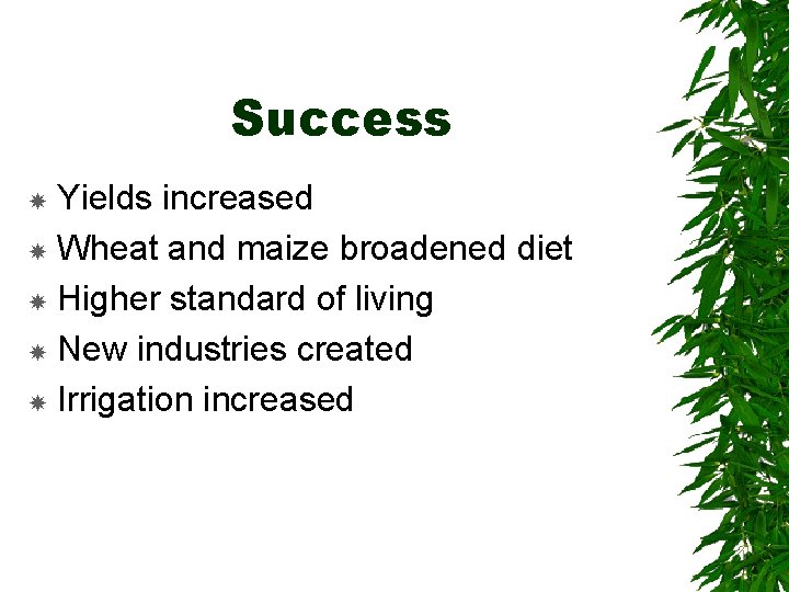 Success Yields increased Wheat and maize broadened diet Higher standard of living New industries