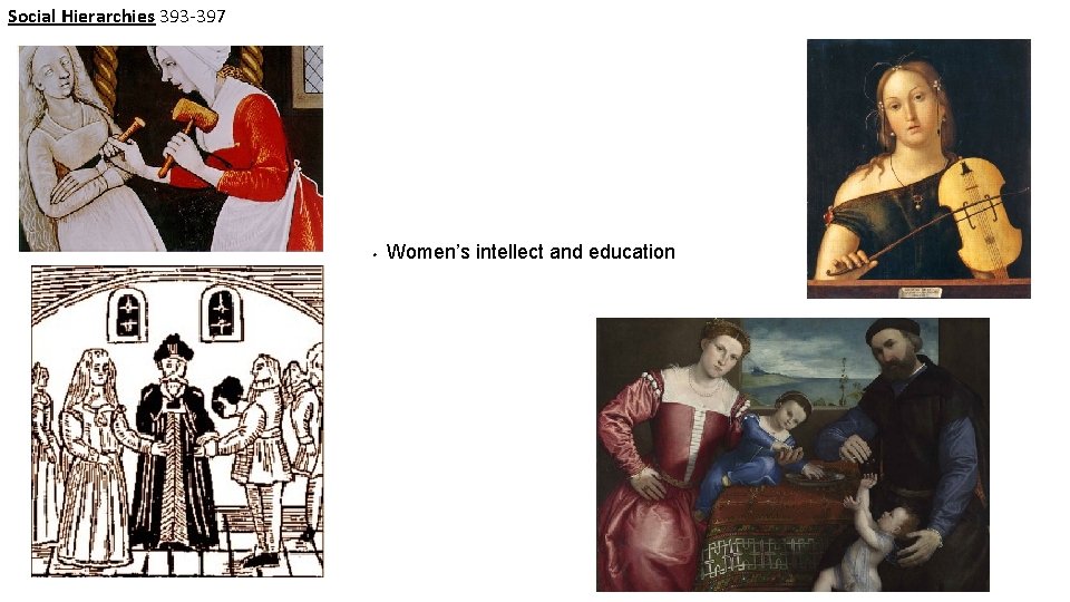 Social Hierarchies 393 -397 w Women’s intellect and education 