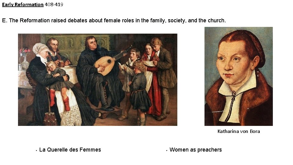 Early Reformation 408 -419 E. The Reformation raised debates about female roles in the