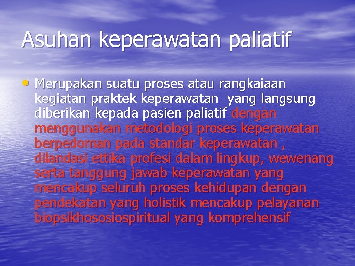 Asuhan keperawatan paliatif • Merupakan suatu proses atau rangkaiaan kegiatan praktek keperawatan yang langsung