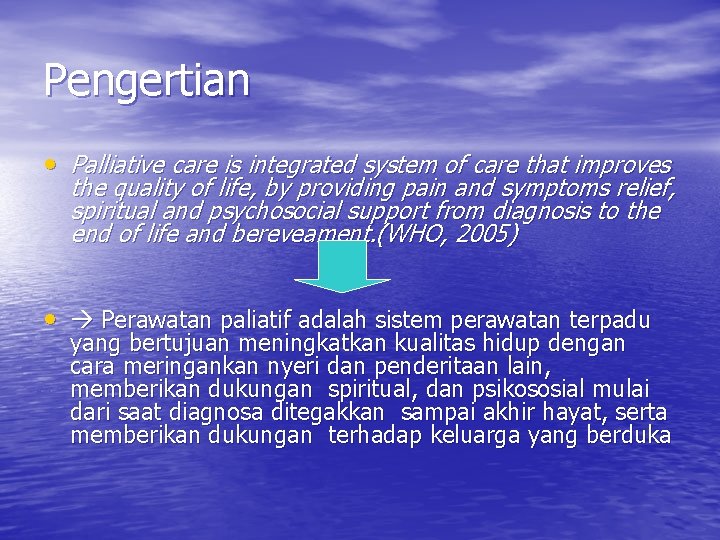 Pengertian • Palliative care is integrated system of care that improves the quality of