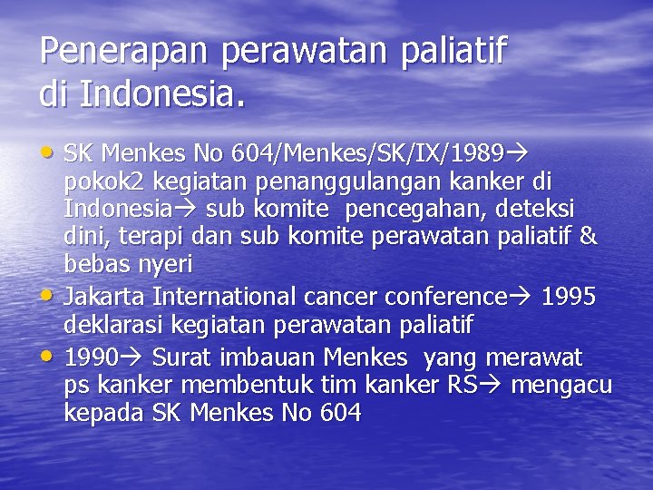 Penerapan perawatan paliatif di Indonesia. • SK Menkes No 604/Menkes/SK/IX/1989 • • pokok 2