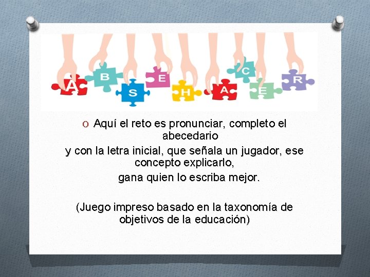 O Aquí el reto es pronunciar, completo el abecedario y con la letra inicial, O Aquí el reto es pronunciar, completo el abecedario y con la letra inicial,