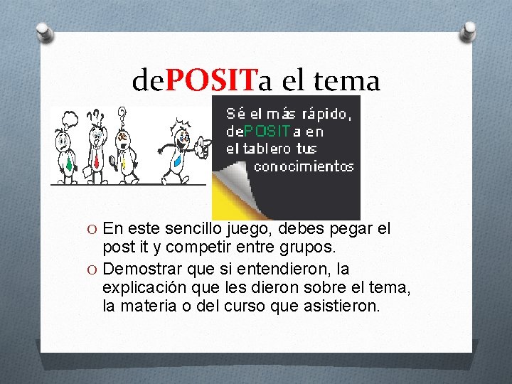 de. POSITa el tema O En este sencillo juego, debes pegar el post it de. POSITa el tema O En este sencillo juego, debes pegar el post it