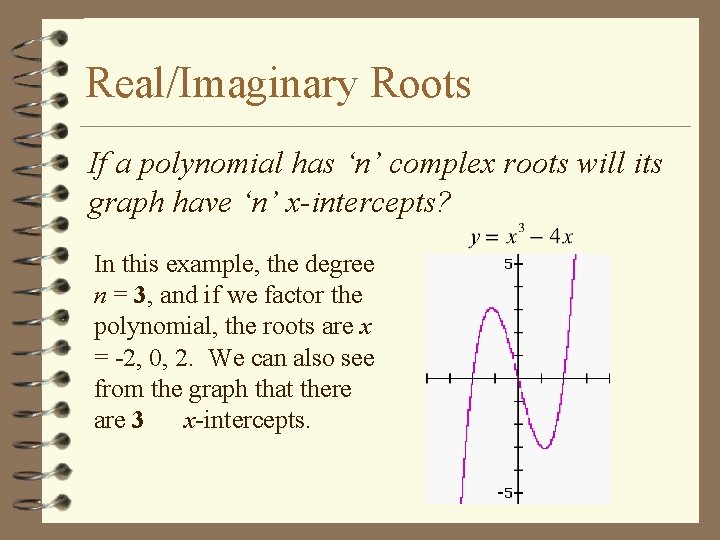 Real/Imaginary Roots If a polynomial has ‘n’ complex roots will its graph have ‘n’